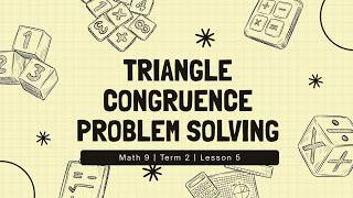 Math Grade 9 Term 2 Lesson 5 Triangle Congruence Problem Solving