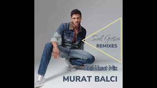 Murat Balcı - Sal Gitsin (Anıl Umut mix) Resimi