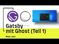[Anleitung] Erster Blog mit Gatsby.js und Ghost (Teil 1/3) - Lokale Gatsby Seite