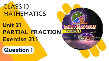 Q1 |Exercise 21.1unit 21| Partial Fraction class 10 new mathematics book 2023 Question 1| Chapter 21