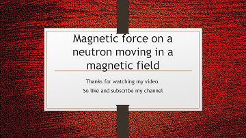 MDCAT 2018 MCQ  Magnetic force on a neutron moving in a magnetic field