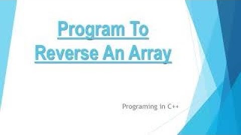 Program To Reverse The Array  - C++ - Programming in C++