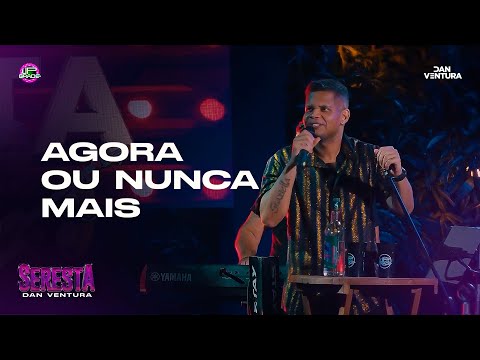 Dan Ventura - Agora ou Nunca Mais ( Seresta Do Dan )