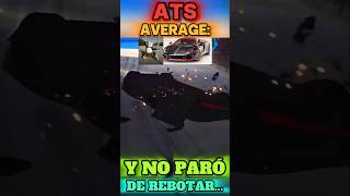 ATS AVERAGE🙃 / DEJA DE GIRAR PUERQUESA🗣🔥