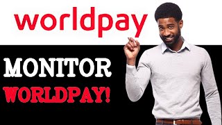 How To Monitor WorldPay Payment Gateway (2025)