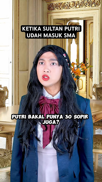 KETIKA SULTAN PUTRI RESMI JADI ANAK SMA