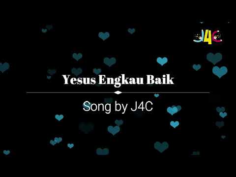 Yesus Engkau baik (lagu  J4C)
