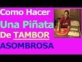 como hacer piñatas de tambor. Piñatas de Carton y engrudo