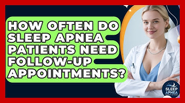 How Often Do Sleep Apnea Patients Need Follow-up Appointments? - Sleep Apnea Support Network