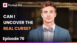 Can I Uncover The Real Curse? | Heir in Hiding | Ep 76 | Pocket FM