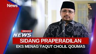 🔴BREAKING NEWS SIDANG PRAPERADILAN EKS MENAG YAQUT CHOLIL QOUMAS (24/02)