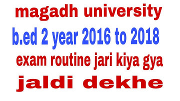 Magadh university B.ed 2nd year exam routine 2016 to 2018