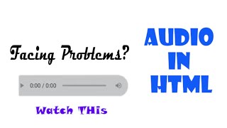 Audio in HTML - How to Insert audio without facing any Problems