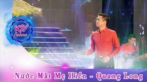 NƯỚC MẮT MẸ HIỀN | Quang Long - Thí Sinh Xuất Sắc - HLV Ngọc Sơn