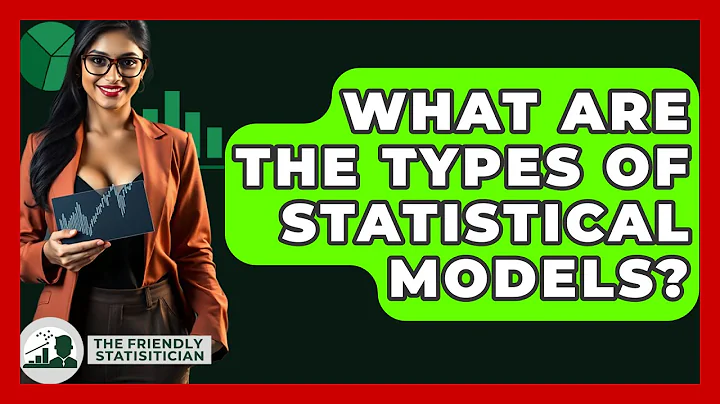 What Are The Types Of Statistical Models? - The Friendly Statistician