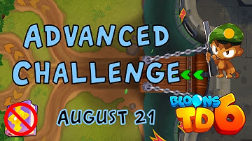 Bloons TD 6 Advanced Challenge | Nothing Can Get Past... | No Hero No MK No Powers | August 21 2022