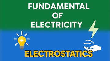 Electrostatic, Electric Field & Electric Field Strength | Fundamentals of Electricity  part 2