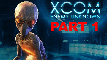 Lets Play: XCOM Enemy Unknown - Part 1 | Welcome to XCOM...