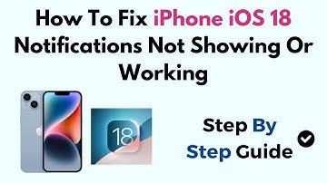 How To Fix iPhone iOS 18 Notifications Not Showing Or Working