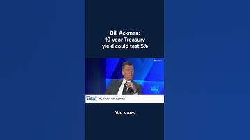 Bill Ackman: 10-year Treasury yield could test 5% #Shorts #DeliveringAlpha