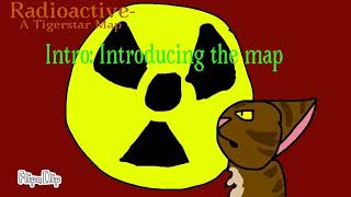 Radioactive-A Tigerstar Map | OPEN!