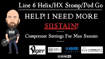 HELP! I NEED MORE SUSTAIN! | Compressor Settings For Max Sustain (Line 6 Helix/HX Stomp/Pod Go)