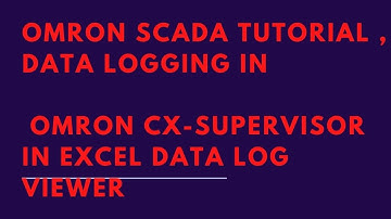 OMRON SCADA TUTORIAL , data logging in omron cx-supervisor in excel data log viewer