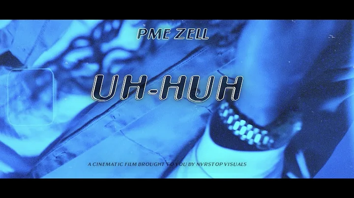 PME Zell - Uh Huh (Official Music Video)