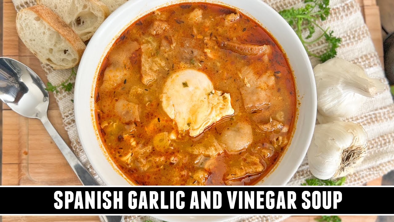 Spanish Garlic & Vinegar Soup QUICK & EASY Heartwarming Recipe YouTube
