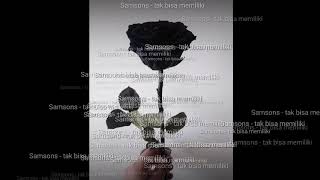 Download Lagu Samsons - tak bisa memiliki (lirik) MP3