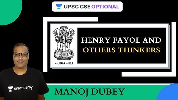 L14: Henry Fayol And others Thinkers | UPSC CSE/IAS 2021-2022 | Manoj Dubey