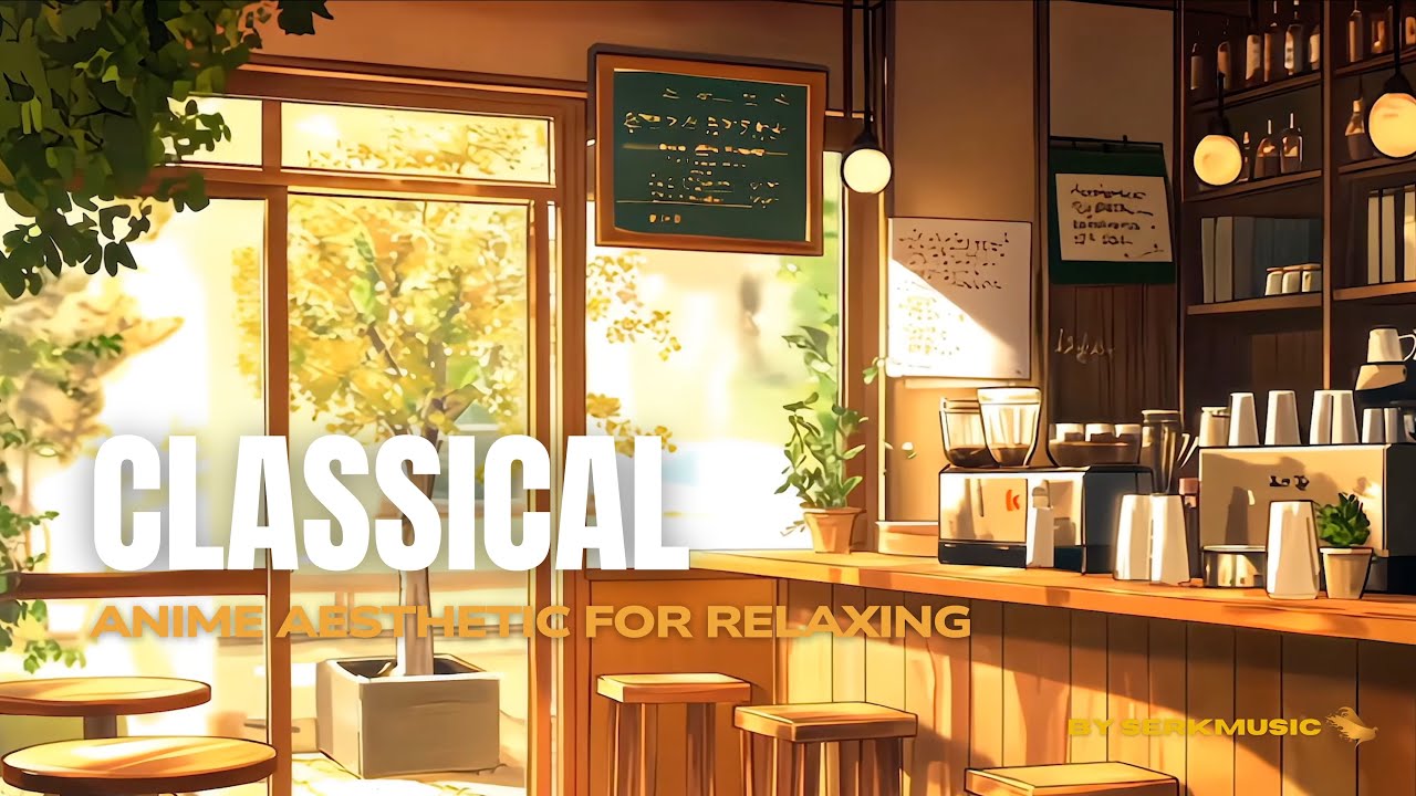 Cafe Piano Vibes ☕ | Classical Music with Anime Aesthetic for Relaxing, Studying, and Dreaming