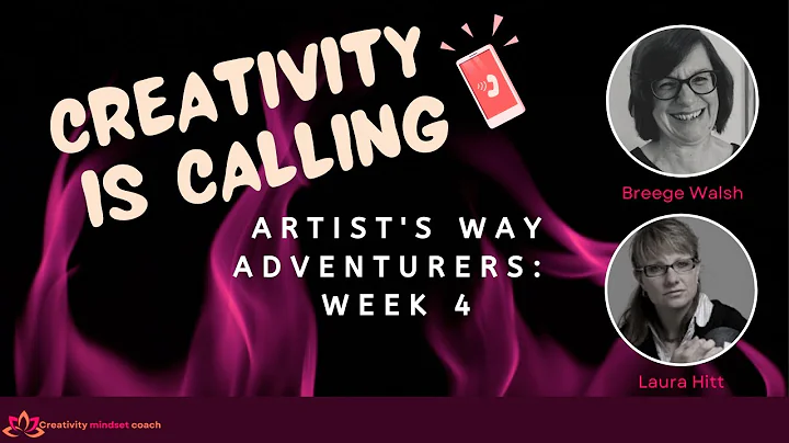 Creativity Is Calling Artists Way Week 4