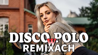 Disco Polo 2024 -- Najlepsze Disco Polo W Remixach -- Disco Sztosy W Remixach 2024