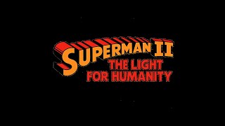 Superman II - The Light for Humanity - Trailer