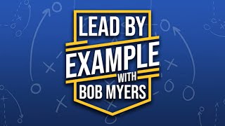 Lead By Example with Bob Myers: A new podcast COMING SOON 🍿