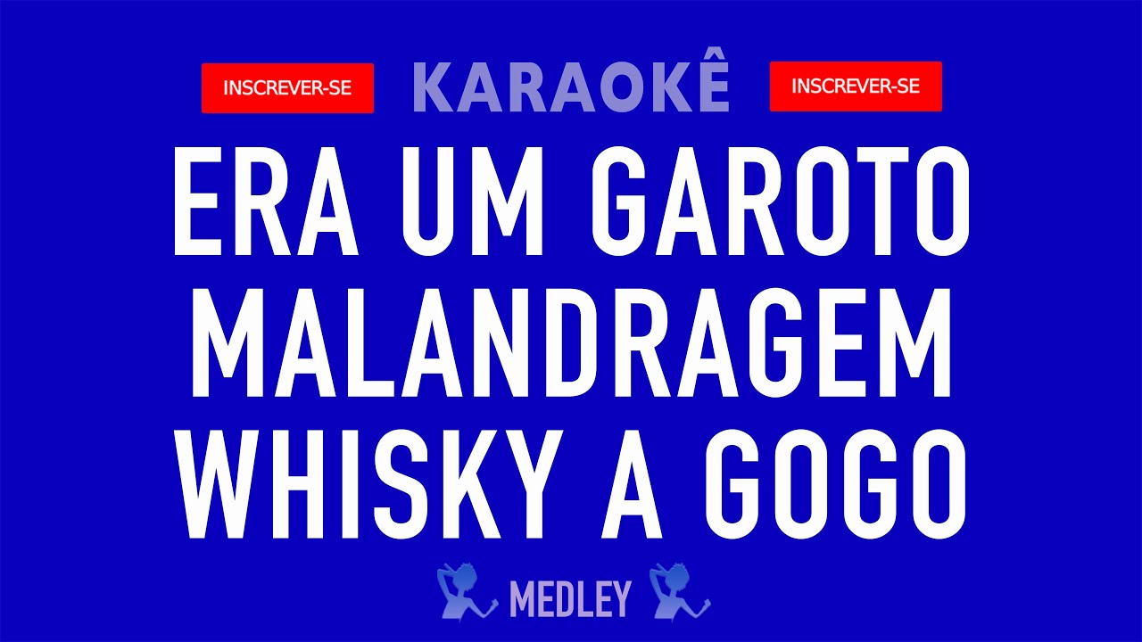 Era um Garoto - Malandragem - Whisky a gogo MEDLEY KARAOKÊ