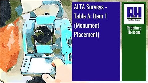ALTA Surveys - Table A: Item 1 (Monument Placement)