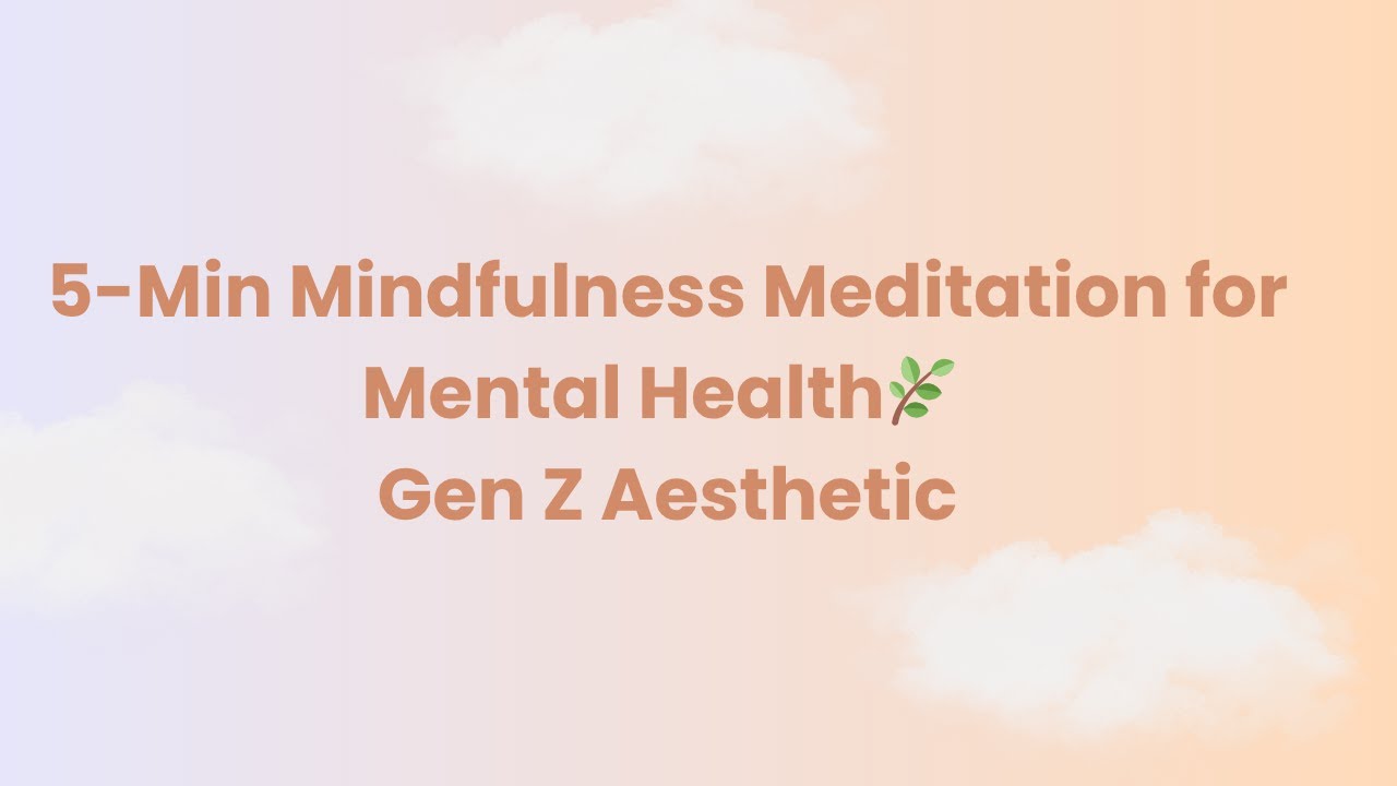 5-Min Mindfulness Meditation for Mental Health 🌿 Gen Z Aesthetic - YouTube