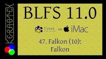 47: Falkon 10: Falkon - BLFS 11.0 on iMac