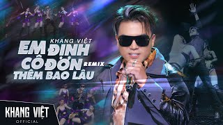 Em Định Cô Đơn Thêm Bao Lâu Remix - Khang Việt (Ben Heineken Remix) | Em Định Lạnh Lùng Mạnh Mẽ...