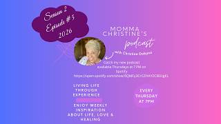 Momma Christine's Podcast:Living Life Through Experience S2E5