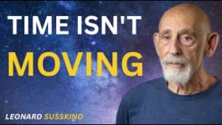 Are We Trapped In A Cosmic Time Loop? |Leonard Susskind