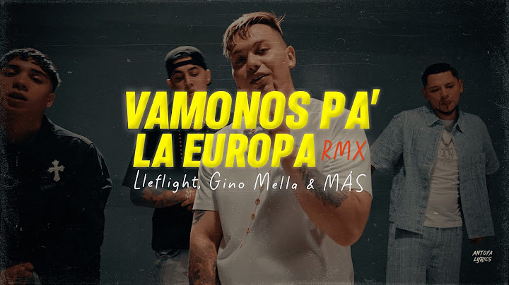 Letra // VÁMONOS PA' LA EUROPA RMX - Lleflight FT Gino Mella, Brytiago, Jairo Vera, Ithan, Julianno