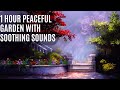 1 hour peaceful garden with soothing sounds