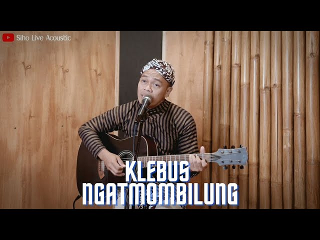 KLEBUS - NGATMOMBILUNG | COVER BY SIHO LIVE ACOUSTIC class=
