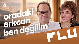 Oradaki Erkcan Ben Değilim - Flu Sohbetler - Serpil Özcan - Konuk Erkcan Özcan - B06