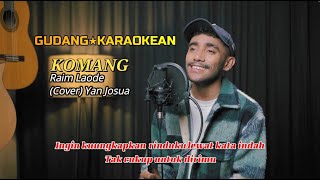 KOMANG - RAIM LAODE - COVER BY YAN JOSUA (KARAOKE)
