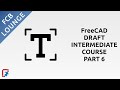 FreeCAD Draft Intermediate Course | Part 6: Creation of Text