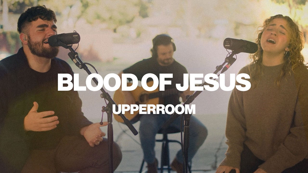 Blood of Jesus | UPPERROOM | Worship Together Session